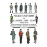 Police Uniforms of Europe 1800 - 2020 Volume Seven