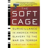 The Soft Cage: Surveillance in America, from Slavery to the War on Terror