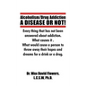 Alcoholism/Drug Addiction: A DISEASE OR NOT!, What causes alcoholism and Drug Addiction.: What Causes Alcoholism and Drug Addiction.