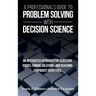 A Professional's Guide to Problem Solving with Decision Science