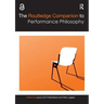 The Routledge Companion to Performance Philosophy
