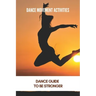 Dance Movement Activities: Dance Guide To Be Stronger: American Dance Therapy Association