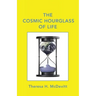 The Cosmic Hourglass of Life