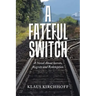 A Fateful Switch: A Novel About Secrets, Regrets and Redemption