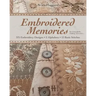 Embroidered Memories: 375 Embroidery Designs - 2 Alphabets - 13 Basic Stitches - For Crazy Quilts, Clothing, Accessories...