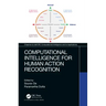 Computational Intelligence for Human Action Recognition