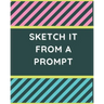 Sketch it From a Prompt: 51 Drawn Prompt Ideas to Get Kids' Creativity Flowing
