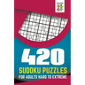 420 Sudoku Puzzles for Adults Hard to Extreme