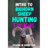 Intro to Bighorn Sheep Hunting for Kids