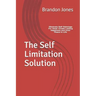 The Self Limitation Solution: Eliminate Self-Sabotage For Good. Create Lasting Happiness and Inner Peace In Life