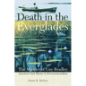 Death in the Everglades: The Murder of Guy Bradley, America's First Martyr to Environmentalism