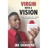 Virgin With A Vision: Sex is a gift; I'll open it after marriage.