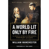 A World Lit Only by Fire: The Medieval Mind and the Renaissance: Portrait of an Age