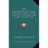 The Oxford Gazetteer: Containing A Complete History Of The County Of Oxford, From Its First Settlement (1852)