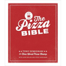 The Pizza Bible: The World's Favorite Pizza Styles, from Neapolitan, Deep-Dish, Wood-Fired, Sicilian, Calzones and Focaccia to New York, New Haven, De