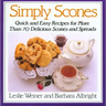 Simply Scones: Quick and Easy Recipes for More Than 70 Delicious Scones and Spreads