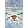 The French & Indian War Novels: 3-The Lords of the Wild & The Sun of Quebec