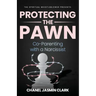 Protecting the Pawn: Co-Parenting with a Narcissist