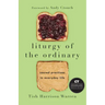 Liturgy of the Ordinary: Sacred Practices in Everyday Life