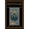 Rethinking the African Diaspora: The Making of a Black Atlantic World in the Bight of Benin and Brazil