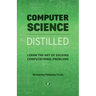 Computer Science Distilled: Learn the Art of Solving Computational Problems
