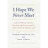 I Hope We Never Meet: Client Stories of Tragedy, Recovery, and Accountability from a Life in Deterrence Law