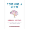 Touching a Nerve: Our Brains, Our Selves