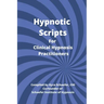 Hypnotic Scripts for Clinical Hypnosis Practitioners