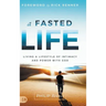 A Fasted Life: Living a Lifestyle of Intimacy and Power with God