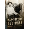 Man-Hunters of the Old West