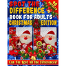 Spot the Difference Book for Adults: Christmas Edition - Fun Christmas Picture Puzzles - Can You Spot all the Festive Differences?