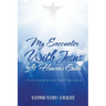 My Encounter with Jesus at Heaven's Gates: - A Life-Changing Near Death Experience