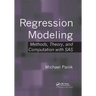 Regression Modeling: Methods, Theory, and Computation with SAS