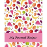 My Personal Recipes: Buy This Cool Recipe Book to Keep All Your Favorite Recipes Organized
