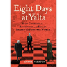 Eight Days at Yalta: How Churchill, Roosevelt, and Stalin Shaped the Post-War World