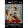 Yorkshire Terrier Training Book for Yorkshire Terrier Dogs and Yorkie Puppies by D!g This Dog Obedience - Commands - Caring - Grooming - Training: Fro