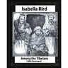 Among the Tibetans (1894), by Isabella Bird (Illustrated)