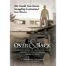Over and Back: A Daring Band of American Pilots Flying North to South Into Mexico!: The Untold True Stories Smuggling Contraband Into Mexico