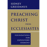 Preaching Christ from Ecclesiastes: Foundations for Expository Sermons