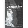 Who Will Speak for JonBenét?: A New Investigator Reads Between the Lines