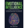 Emotional Intelligence: 21 Proven Ways to Improve Your People Skills, Social Skills, Relationships, and Self-Mastery