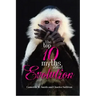 The Top 10 Myths about Evolution