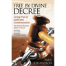 Free by Divine Decree: Living Free of Guilt and Condemnation: The Book of Romans Made Practical
