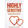 Highly Sensitive: Love And Relationships As A Highly Sensitive Person