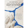 The Writer's Field Guide to the Craft of Fiction