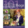 101 Fabulous Fat-Quarter Bags with m'Lis: 10 Projects for Totes & Purses Ideas for Embellishments, Trim, Embroidery & Beads Stylish Finishes-Handles &