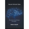 Neural Almost Gate How Neurons Shape Thought