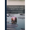 Your Forces and how to Use Them