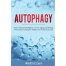 Autophagy: Body's Natural Intelligence for Anti-Aging and Healing - Intermittent Fasting for Weight Loss & Self-Cleansing