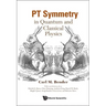 PT Symmetry: In Quantum and Classical Physics
